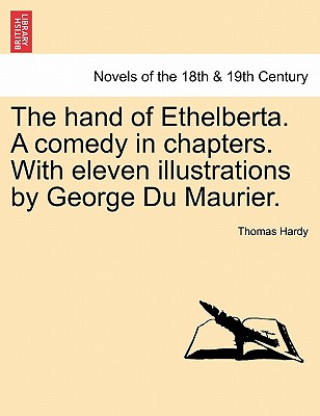 Carte Hand of Ethelberta. a Comedy in Chapters. with Eleven Illustrations by George Du Maurier. Vol. I. Hardy