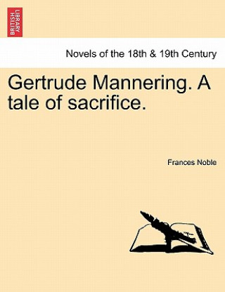 Carte Gertrude Mannering. a Tale of Sacrifice. Frances Noble