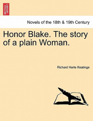Carte Honor Blake. the Story of a Plain Woman. Richard Harte Keatinge