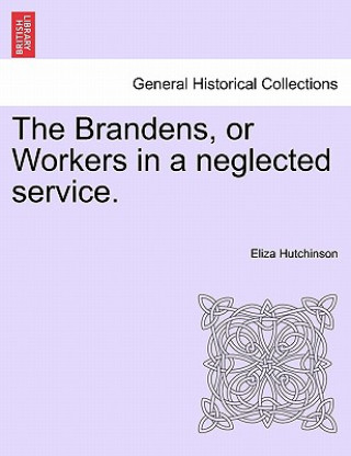 Книга Brandens, or Workers in a Neglected Service. Eliza Hutchinson