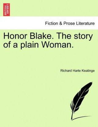 Book Honor Blake. the Story of a Plain Woman. Richard Harte Keatinge