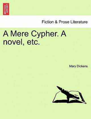 Livre Mere Cypher. a Novel, Etc. Mary Dickens