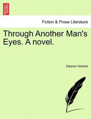 Knjiga Through Another Man's Eyes. a Novel. Eleanor Holmes