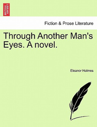 Kniha Through Another Man's Eyes. a Novel. Eleanor Holmes