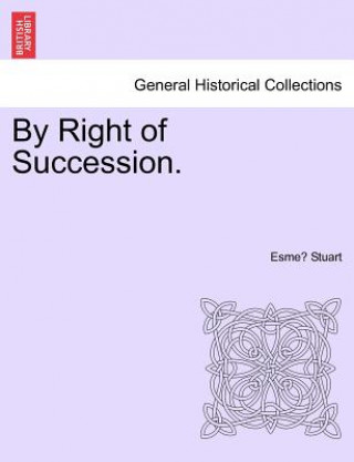 Buch By Right of Succession. Esme Stuart