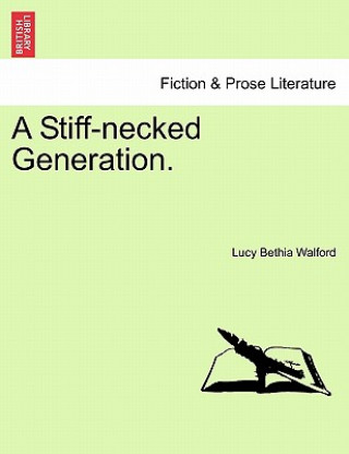 Książka Stiff-Necked Generation. Vol. I Lucy Bethia Walford