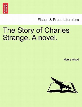 Book Story of Charles Strange. a Novel. Henry Wood