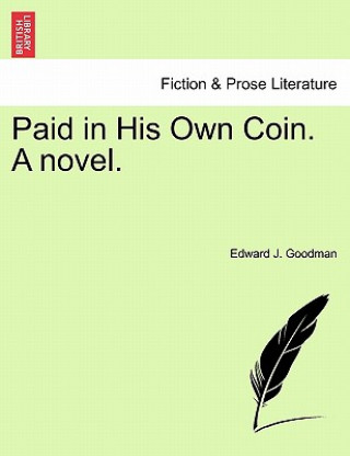 Buch Paid in His Own Coin. a Novel. Edward J Goodman