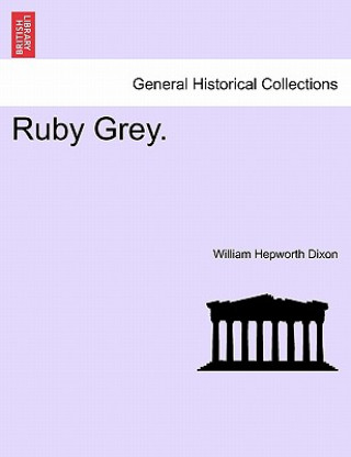 Carte Ruby Grey. William Hepworth Dixon