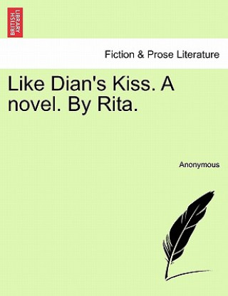 Livre Like Dian's Kiss. a Novel. by Rita. Anonymous