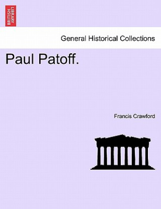 Könyv Paul Patoff. Vol. I Francis Crawford