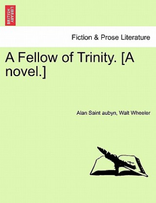 Kniha Fellow of Trinity. [A Novel.] Vol. III Walt Wheeler