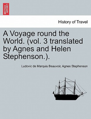 Carte Voyage Round the World. (Vol. 3 Translated by Agnes and Helen Stephenson.). Agnes Stephenson
