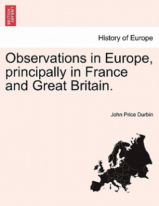 Kniha Observations in Europe, Principally in France and Great Britain. John Price Durbin