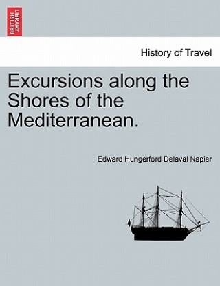 Knjiga Excursions Along the Shores of the Mediterranean. Edward Hungerford Delaval Napier