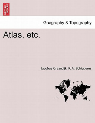 Könyv Atlas, Etc. P A Schipperus