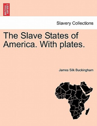 Книга Slave States of America. with Plates. James Silk Buckingham