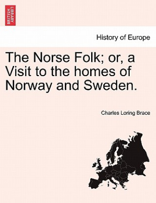 Carte Norse Folk; or, a Visit to the homes of Norway and Sweden. Charles Loring Brace