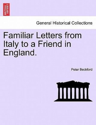 Książka Familiar Letters from Italy to a Friend in England. Peter Beckford