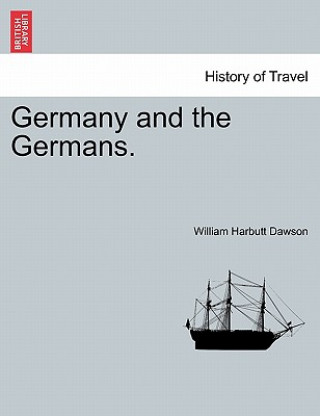 Kniha Germany and the Germans, Vol. I William Harbutt Dawson