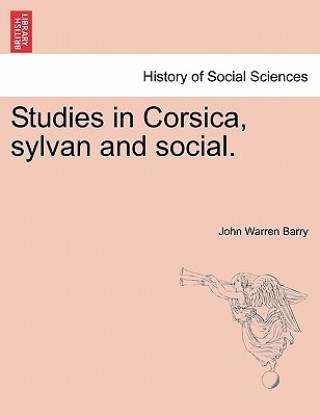 Kniha Studies in Corsica, Sylvan and Social. John Warren Barry