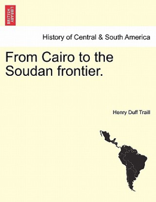 Knjiga From Cairo to the Soudan Frontier. Henry Duff Traill