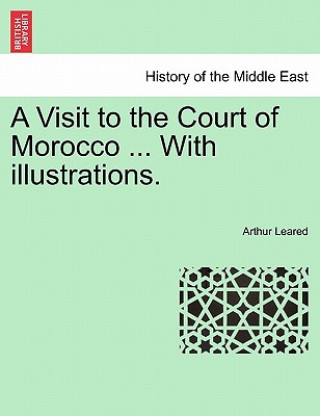 Carte Visit to the Court of Morocco ... with Illustrations. Arthur Leared