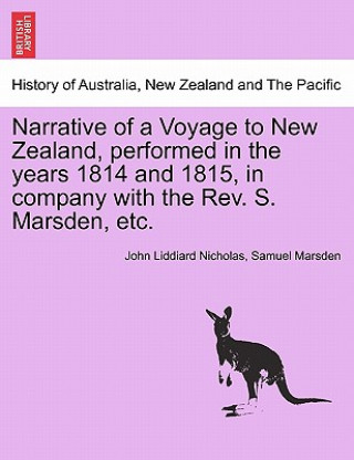 Könyv Narrative of a Voyage to New Zealand, Performed in the Years 1814 and 1815, in Company with the REV. S. Marsden, Etc. Samuel Marsden