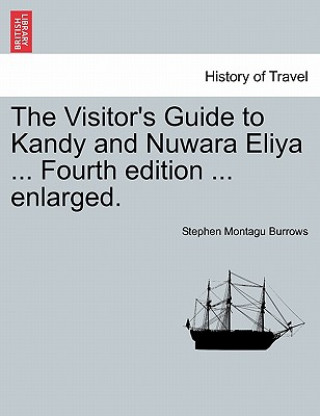 Carte Visitor's Guide to Kandy and Nuwara Eliya ... Fourth Edition ... Enlarged. Stephen Montagu Burrows