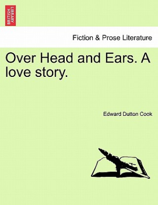 Buch Over Head and Ears. a Love Story. Vol. II Edward Dutton Cook