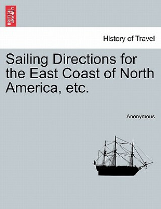 Kniha Sailing Directions for the East Coast of North America, Etc. Anonymous