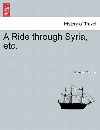 Książka Ride Through Syria, Etc. Edward Abram