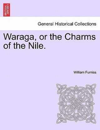 Kniha Waraga, or the Charms of the Nile. William Furniss