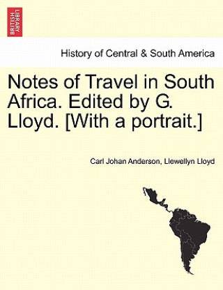 Kniha Notes of Travel in South Africa. Edited by G. Lloyd. [With a Portrait.] Llewellyn Lloyd