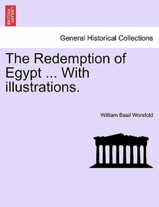 Книга Redemption of Egypt ... with Illustrations. William Basil Worsfold