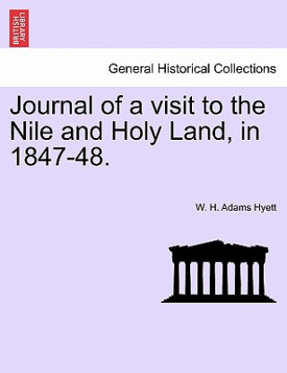 Carte Journal of a Visit to the Nile and Holy Land, in 1847-48. W H Adams Hyett