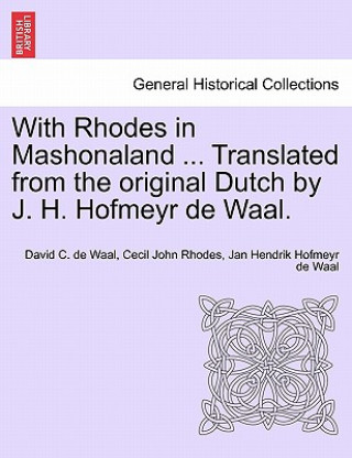 Carte With Rhodes in Mashonaland ... Translated from the Original Dutch by J. H. Hofmeyr de Waal. Jan Hendrik Hofmeyr Waal