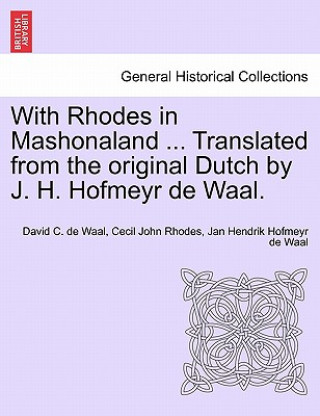 Buch With Rhodes in Mashonaland ... Translated from the Original Dutch by J. H. Hofmeyr de Waal. Jan Hendrik Hofmeyr Waal