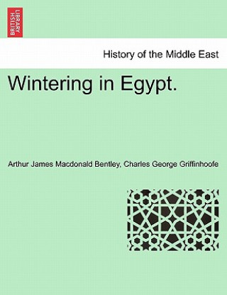 Kniha Wintering in Egypt. Charles George Griffinhoofe