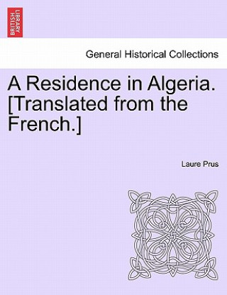 Kniha Residence in Algeria. [Translated from the French.] Laure Prus