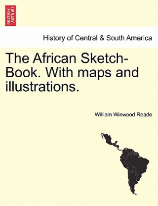 Kniha African Sketch-Book. With maps and illustrations. VOL. II William Winwood Reade