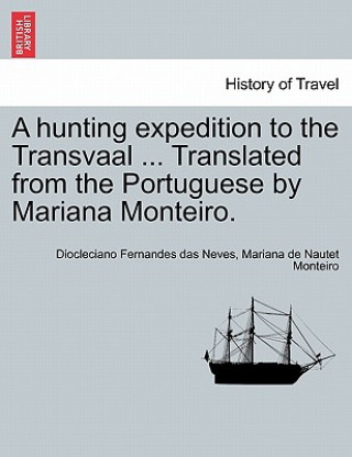 Kniha Hunting Expedition to the Transvaal ... Translated from the Portuguese by Mariana Monteiro. Mariana De Nautet Monteiro