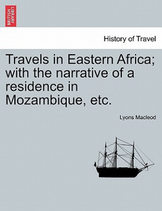 Buch Travels in Eastern Africa; With the Narrative of a Residence in Mozambique, Etc. Vol. II. Lyons MacLeod