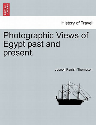 Book Photographic Views of Egypt Past and Present. Joseph Parrish Thompson