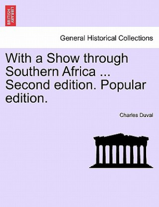 Buch With a Show Through Southern Africa ... Second Edition. Popular Edition. Charles Duval