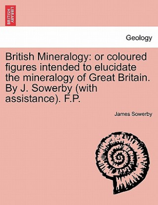 Kniha British Mineralogy James Sowerby