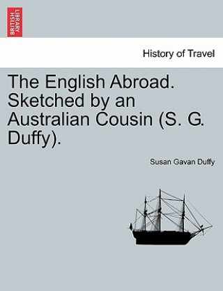 Carte English Abroad. Sketched by an Australian Cousin (S. G. Duffy). Susan Gavan Duffy