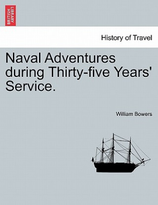 Buch Naval Adventures During Thirty-Five Years' Service. William Bowers