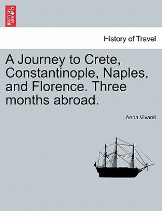 Kniha Journey to Crete, Constantinople, Naples, and Florence. Three Months Abroad. Anna Vivanti