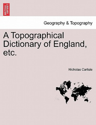 Carte Topographical Dictionary of England, Etc. Vol. I Nicholas Carlisle